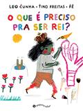 Ler O que é preciso pra ser rei?, do autor Tino Freitas; Leo Cunha