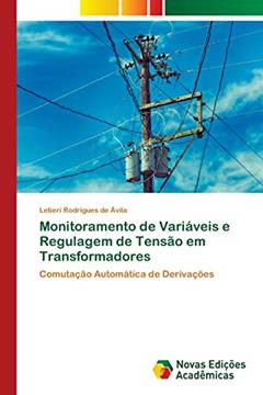 Monitoramento de Variáveis e Regulagem de Tensão em Transformadores: Comutação Automática de Derivações, do autor Letieri Rodrigues de Ávila