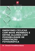 Ler ENEDIYNES CÍCLICAS COM NOVE MEMBROS E ENYNE-ALLENES COM POSSIBILIDADE DE COMUTAÇÃO FOTOGRÁFICA, do autor Dinesh Pandithavidana Ler ENEDIYNES CÍCLICAS COM NOVE MEMBROS E ENYNE-ALLENES COM POSSIBILIDADE DE COMUTAÇÃO FOTOGRÁFICA, do autor Dinesh Pandithavidana