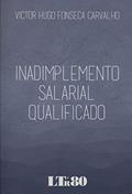Ler Inadimplemento Salarial Qualificado, do autor Victor Hugo Fonseca Carvalho