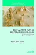 Ler Piso Salarial Para os Educadores Brasileiros: Quem Toma Partido?, do autor Juçara Dutra Vieira Ler Piso Salarial Para os Educadores Brasileiros: Quem Toma Partido?, do autor Juçara Dutra Vieira