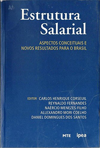 Ler Estrutura Salarial: Aspectos Conceituais E Novos Resultados Para O Brasil, do autor Carlos Henrique Corseuil Ler Estrutura Salarial: Aspectos Conceituais E Novos Resultados Para O Brasil, do autor Carlos Henrique Corseuil