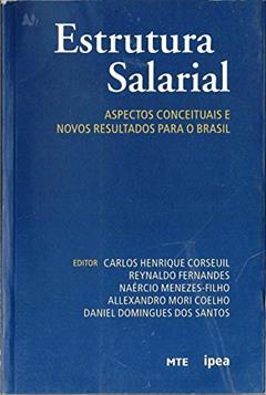 Estrutura Salarial: Aspectos Conceituais E Novos Resultados Para O Brasil, do autor Carlos Henrique Corseuil