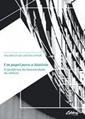 Ler Um Papel Para a História: O Problema da Historicidade da Ciência, do autor Mauro Lúcio Leitão Condé Ler Um Papel Para a História: O Problema da Historicidade da Ciência, do autor Mauro Lúcio Leitão Condé