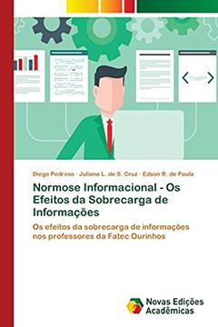 Normose Informacional - Os Efeitos da Sobrecarga de Informações, do autor Diego Pedroso; Juliana L. de S. Cruz; Edson R. de Paula