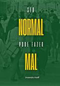 Ler Ser normal pode fazer mal, do autor Irvando Hoff Ler Ser normal pode fazer mal, do autor Irvando Hoff