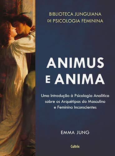 Ler Animus e Anima: Uma Introdução à Psicologia Analítica sobre os Arquétipos do Masculino e Feminino Inconscientes (Biblioteca Junguiana De Psicologia Feminina), do autor Emma Jung Ler Animus e Anima: Uma Introdução à Psicologia Analítica sobre os Arquétipos do Masculino e Feminino Inconscientes (Biblioteca Junguiana De Psicologia Feminina), do autor Emma Jung