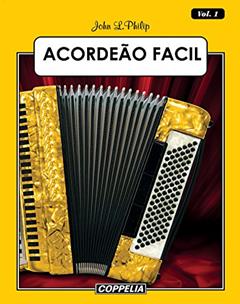 ACORDEÃO FÁCIL - Vol. 1, do autor John L. Philip