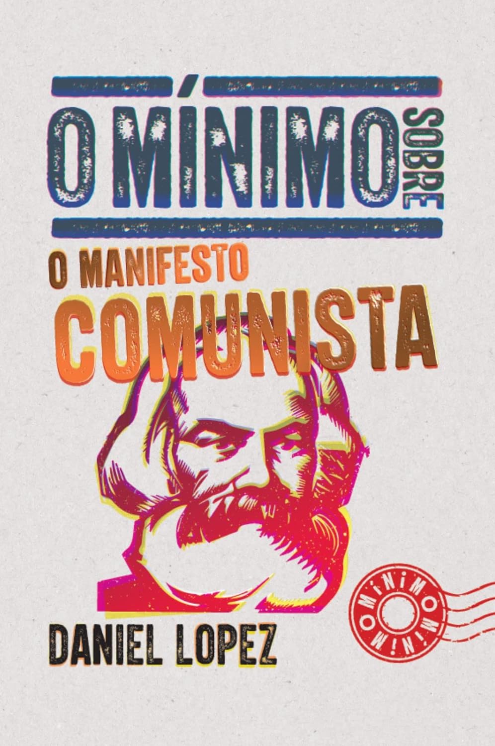 Ler O mínimo sobre o manifesto comunista, do autor Daniel Lopez