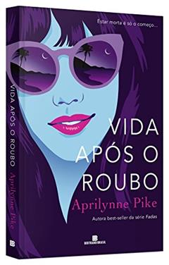 Vida após o roubo, do autor Aprilynne Pike
