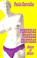 Ler Pequenas Proezas Eróticas, do autor Paulo Carvalho Ler Pequenas Proezas Eróticas, do autor Paulo Carvalho