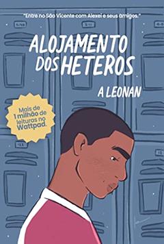 Alojamento dos Héteros: (Um romance gay) (Crônicas do Colégio São Vicente Livro 1), do autor A. Leonan