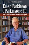 Ler Eu e o Parkinson, o Parkinson e eu.: Uma história de amor superação., do autor Joaquim Fernandes