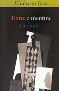 Ler Entre a mentira e a ironia, do autor Umberto Eco