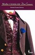 Ler Moda e Ironia em Dom Casmurro, do autor Geanneti Tavares Salomon Ler Moda e Ironia em Dom Casmurro, do autor Geanneti Tavares Salomon