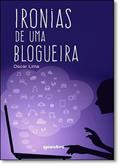 Ler Ironias de Uma Blogueira, do autor Oscar Lima Ler Ironias de Uma Blogueira, do autor Oscar Lima