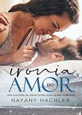 Ler Ironia do Amor, do autor Nayany Hächler