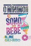 Ler O mínimo sobre sono do bebê, do autor Aline Galhardo Ler O mínimo sobre sono do bebê, do autor Aline Galhardo
