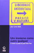 Ler Um ironismo como outro qualquer: A ironia na poesia de José Paulo Paes, do autor João Carlos Biella