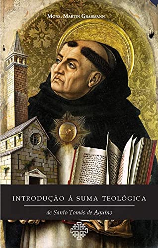 Ler Introdução à Suma Teológica, do autor Monsenhor Martinho Grabmann