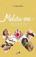 Ler Molda-me, do autor Pe. Denis-Ricard