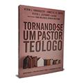 Ler Tornando-Se Um Pastor Teólogo, do autor Kevin J. Vanhoozer