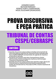 Provas Discursivas Tribunal de Contas CESPE CEBRASPE - Questões Discursivas TCU, TCE e TCM: Inclui questões discursivas e peças práticas com respostas elaboradas por professores, do autor LEONARDO CHAVES; RODRIGO DUARTE; BALTAZAR RODRIGUES