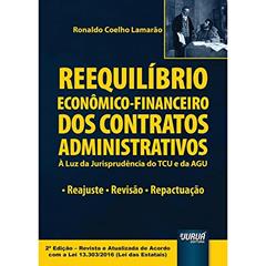 Reequilíbrio Econômico-Financeiro dos Contratos Administrativos. À Luz da Jurisprudência do TCU e da AGU. Reajuste, do autor Ronaldo Coelho Lamarão