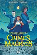 Ler A Polícia Secreta Para Crimes Mágicos, do autor Emanoel Ferreira