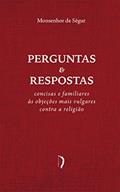 Ler Perguntas E Respostas Concisas E Familiares Às Objeções Mais Vulgares Contra A Religião, do autor Monsenhor De Ségur Ler Perguntas E Respostas Concisas E Familiares Às Objeções Mais Vulgares Contra A Religião, do autor Monsenhor De Ségur