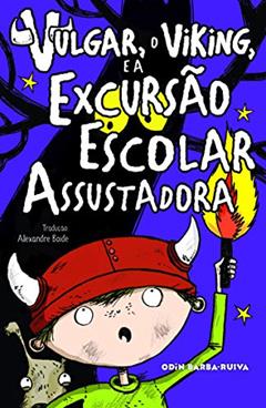 Vulgar, o viking, e a excursão escolar assustadora, do autor Odin Barba-Ruiva