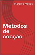 Ler Métodos de cocção, do autor Marcelo Mejido Ler Métodos de cocção, do autor Marcelo Mejido