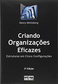 Ler Criando Organizações Eficazes: Estruturas Em Cinco Configurações, do autor Henry Mintzberg