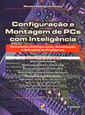 Ler Configuracao E Montagem De Pcs Com Inteligencia, do autor Renato Rodrigues Paixao Ler Configuracao E Montagem De Pcs Com Inteligencia, do autor Renato Rodrigues Paixao