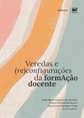 Ler Veredas e (re)configurações da formAção docente, do autor Carla Maria Nogueira de Carvalho; Ivanete Bernardino Soares; Mara Lúcia Rodrigues Costa