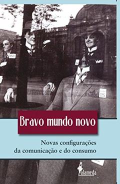 Bravo Mundo Novo: Novas Configurações da Comunicação e do Consumo, do autor CAEPM