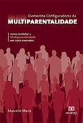 Ler Elementos configuradores da multiparentalidade: como constatar a multiparentalidade em casos concretos, do autor Marcelle Mariá Silva de Oliveira
