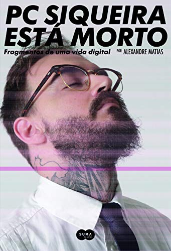 Ler PC Siqueira está morto, do autor Alexandre Matias Ler PC Siqueira está morto, do autor Alexandre Matias