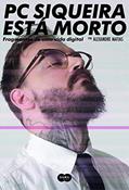 Ler PC Siqueira está morto, do autor Alexandre Matias
