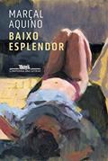 Ler Baixo esplendor, do autor Marçal Aquino