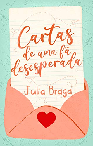 Ler Cartas de uma fã desesperada, do autor Julia Braga