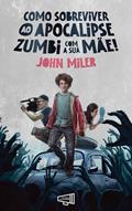 Ler Como sobreviver ao Apocalipse Zumbi com a sua MÃE!: Vol. 1 - Duologia dos Zumirs, do autor John Miler