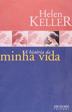 A HISTÓRIA DA MINHA VIDA, do autor Helen Keller