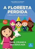Ler Livro infantil para a criança ser educada.: A Floresta Perdida: filho educado, mau comportamento, malcriada, palavrinhas mágicas., do autor Hugo Fabrício de Medeiros Ler Livro infantil para a criança ser educada.: A Floresta Perdida: filho educado, mau comportamento, malcriada, palavrinhas mágicas., do autor Hugo Fabrício de Medeiros