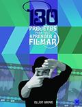 Ler 130 Projetos para Você Aprender a Filmar, do autor Elliot Grove