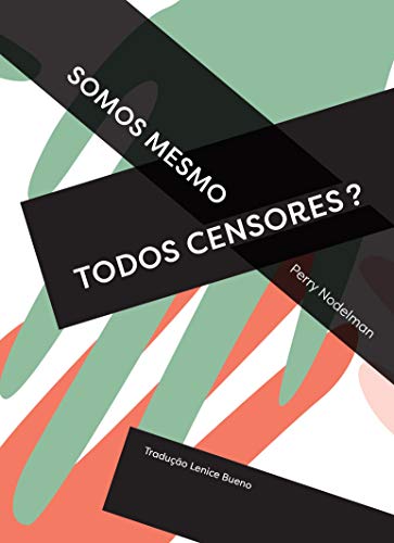 Ler Somos Mesmo Todos Censores?: Dois Ensaios por Perry Nodelman, do autor Perry Nodelman Ler Somos Mesmo Todos Censores?: Dois Ensaios por Perry Nodelman, do autor Perry Nodelman