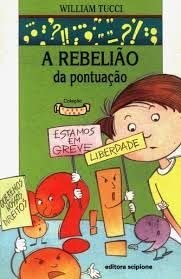 A Rebeliao Da Pontuacao, do autor William Tucci/Il/Avelino Guedes