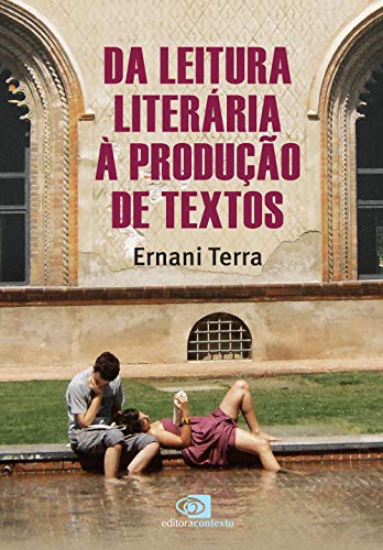 Ler Da leitura literária a produção de textos, do autor Ernani Terra Ler Da leitura literária a produção de textos, do autor Ernani Terra