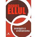 Ler Anarquia e Cristianismo, do autor Jacques Ellul