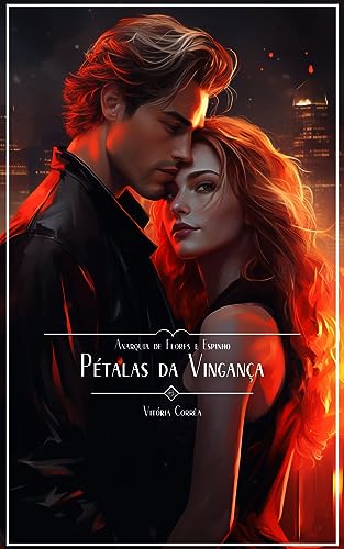 Ler Pétalas da vingança (Anarquia de flores e espinhos Livro 1), do autor Vitória Corrêa